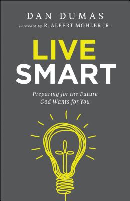 Live Smart: Preparing for the Future God Wants for You Cover Image