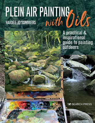 Plein Air Painting with Oils: A practical & inspirational guide to painting outdoors By Haidee-Jo Summers Cover Image