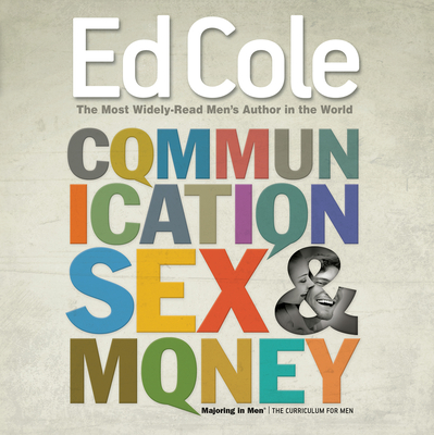 Communication, Sex & Money Workbook: Overcoming the Three Common Challenges in Relationships (Reissue) By Edwin Louis Cole Cover Image
