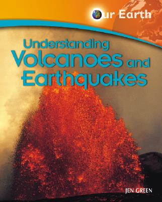 Understanding Volcanoes and Earthquakes (Our Earth) Cover Image