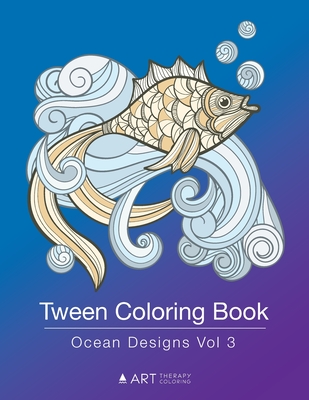 Download Tween Coloring Book Ocean Designs Vol 3 Colouring Book For Teenagers Young Adults Boys Girls Ages 9 12 13 16 Cute Arts Craft Gift Paperback Crow Bookshop