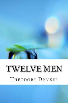 Twelve Men By Theodore Dreiser Cover Image