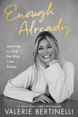 Enough Already: Learning to Love the Way I Am Today By Valerie Bertinelli Cover Image