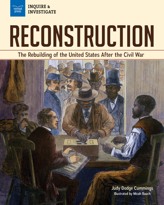 Reconstruction: The Rebuilding of the United States After the Civil War (Inquire & Investigate) Cover Image