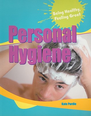Personal Hygiene (Being Healthy) By Kate Purdie Cover Image