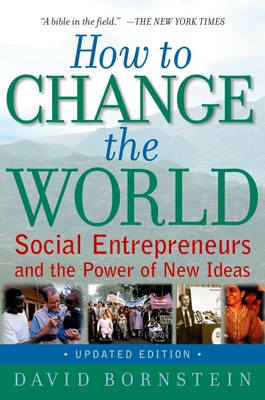 How to Change the World: Social Entrepreneurs and the Power of New Ideas, Updated Edition Cover Image