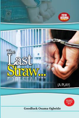 The Last Straw By Goodluck Osama Ogbeide Cover Image