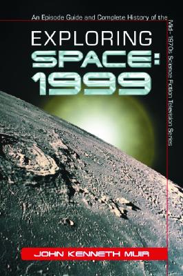 Exploring Space: 1999: An Episode Guide and Complete History of the Mid-1970s Science Fiction Television Series Cover Image