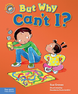 But Why Can't I?: A book about rules (Our Emotions and Behavior)
