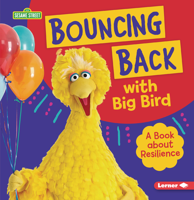 Bouncing Back with Big Bird: A Book about Resilience By Jill Colella Cover Image