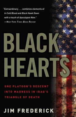 Black Hearts: One Platoon's Descent into Madness in Iraq's Triangle of Death By Jim Frederick Cover Image