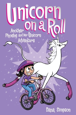 Unicorn on a Roll: Another Phoebe and Her Unicorn Adventure By Dana Simpson Cover Image