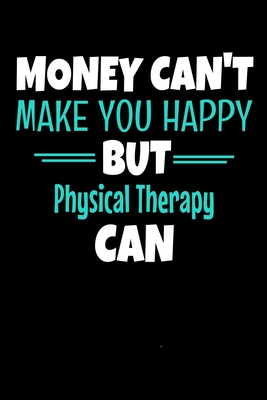 Money Can't Make You Happy But Physical Therapy Can: Dot Grid Page Notebook: Gift For Physical Therapist Cover Image