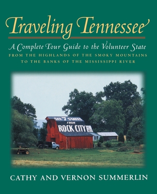 Traveling Tennessee: A Complete Tour Guide to the Volunteer State from the Highlands of the Smoky Mountains to the Banks of the Mississippi Cover Image