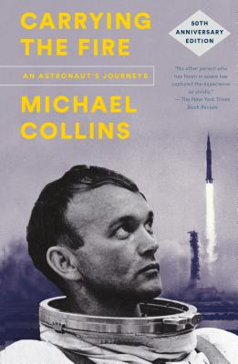 Carrying the Fire: An Astronaut's Journeys: 50th Anniversary Edition Cover Image