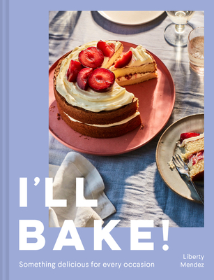 I'll Bake!: Something Delicious for Every Occasion Cover Image
