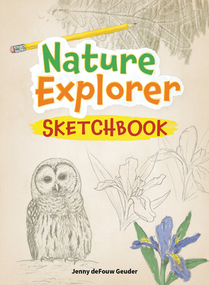 Nature Explorer Sketchbook By Jenny Defouw Geuder Cover Image