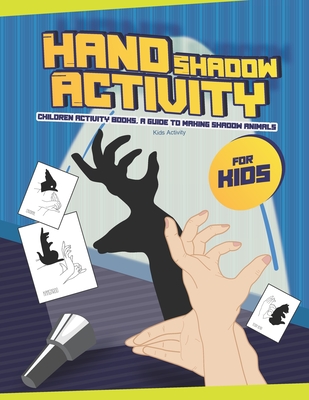 Hand Shadow Animal Activity For Kids: Children Activity Books, A Guide To  Making Shadow Animals, Kids Activity (Paperback) | Wild Rumpus