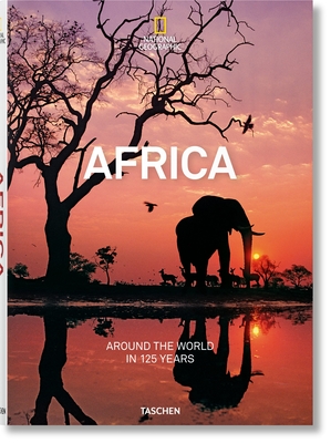 National Geographic. Around the World in 125 Years. Africa By Joe Yogerst, Reuel Golden (Editor) Cover Image