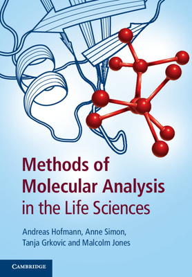 Methods of Molecular Analysis in the Life Sciences By Andreas Hofmann, Anne Simon (Contribution by), Tanja Grkovic (Contribution by) Cover Image