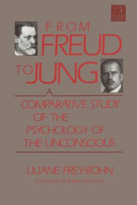 From Freud to Jung: A Comparative Study of the Psychology of the Unconscious (C. G. Jung Foundation Books Series #5)