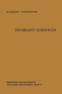 Invariant Subspaces (Ergebnisse Der Mathematik Und Ihrer Grenzgebiete. 2. Folge #77) Cover Image