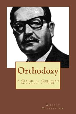 Orthodoxy: A Classic of Christian Apologetics (Originally Published 1908) Cover Image