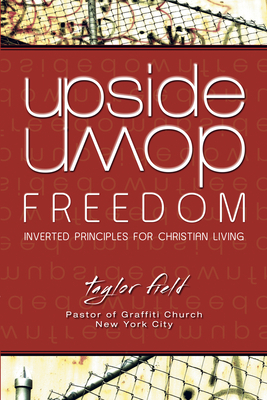 Upside-Down Freedom: Inverted Principles for Christian Living Cover Image