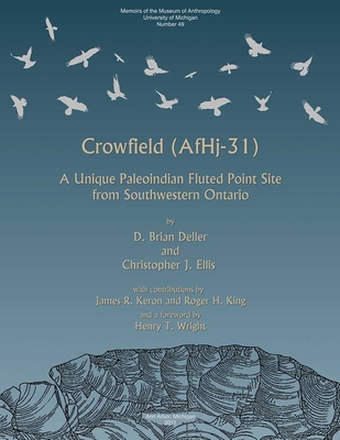 Crowfield (Af Hj-31): A Unique Paleoindian Fluted Point Site from Southwestern Ontario (Memoirs #49) Cover Image
