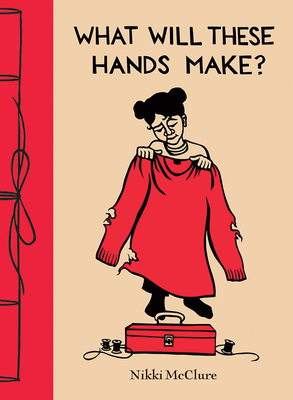 What Will These Hands Make?: A Picture Book