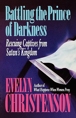 Battling the Prince of Darkness; Rescuing Captives from Satan's Kingdom Cover Image