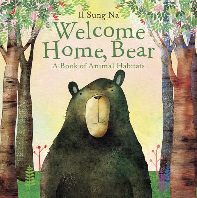 Welcome Home, Bear: A Book of Animal Habitats (Library Binding) | Hooked