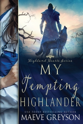 My Tempting Highlander - A Scottish Historical Time Travel Romance (Highland Hearts - Book 3) By Maeve Greyson Cover Image