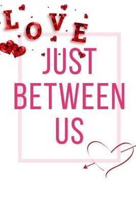 Just Between Us: Ideal and Perfect Gift for Father Day Best Love Gift for You Father Gift Workbook and Notebook about Father Love Happy Cover Image