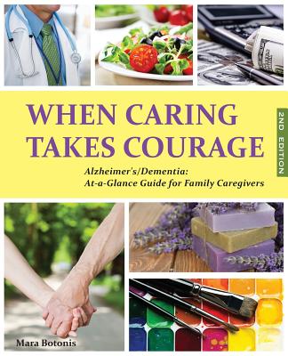 When Caring Takes Courage - Alzheimer's/Dementia: At A Glance Guide for Family Caregivers Cover Image
