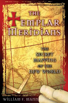 The Templar Meridians: The Secret Mapping of the New World Cover Image