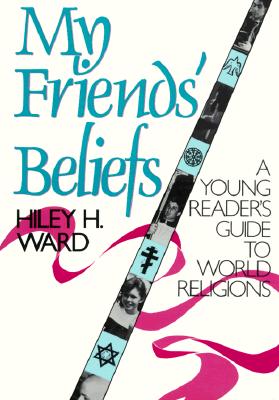 My Friends' Beliefs: A Young Reader's Guide to World Religions Cover Image