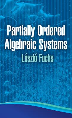 Partially Ordered Algebraic Systems (Dover Books on Mathematics) Cover Image