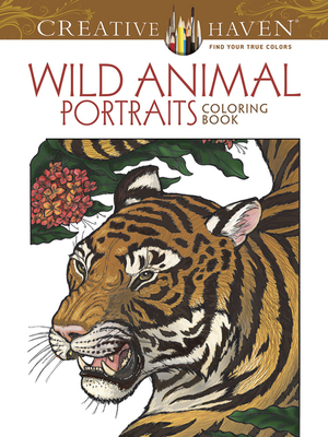 Creative Haven Wild Animal Portraits Coloring Book (Adult Coloring Books: Animals)