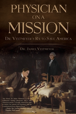 Physician on a Mission: Dr. Veltmeyer's Rx to Save America