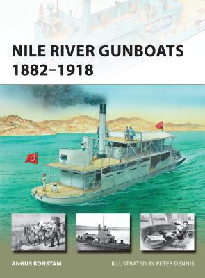 Nile River Gunboats 1882–1918 (New Vanguard) By Angus Konstam, Peter Dennis (Illustrator) Cover Image