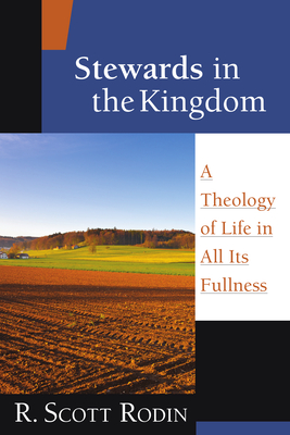 Stewards in the Kingdom: A Theology of Life in All Its Fullness Cover Image
