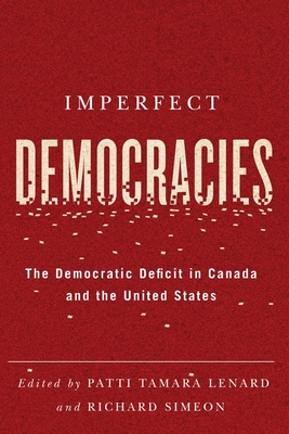 Imperfect Democracies: The Democratic Deficit in Canada and the United States By Patti Tamara Lenard (Editor) Cover Image