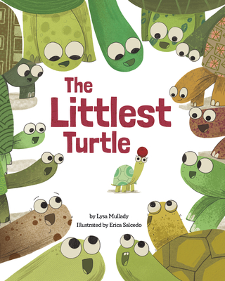 The Littlest Turtle By Lysa Mullady, Erica Salcedo (Illustrator) Cover Image