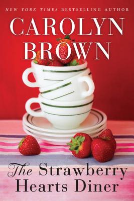 The Strawberry Hearts Diner By Carolyn Brown Cover Image