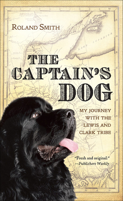 The Captain's Dog: My Journey with the Lewis and Clark Tribe (Lewis & Clark Expedition) Cover Image
