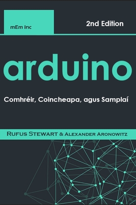 Arduino: Comhréir, Coincheapa, agus Samplaí Cover Image