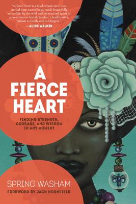 A Fierce Heart: Finding Strength, Courage, and Wisdom in Any Moment