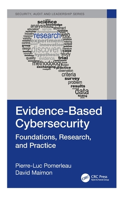 Evidence-Based Cybersecurity: Foundations, Research, and Practice (Internal Audit and It Audit) By Pierre-Luc Pomerleau, David Maimon Cover Image