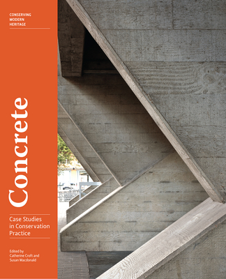 Concrete: Case Studies in Conservation Practice (Conserving Modern Heritage) Cover Image